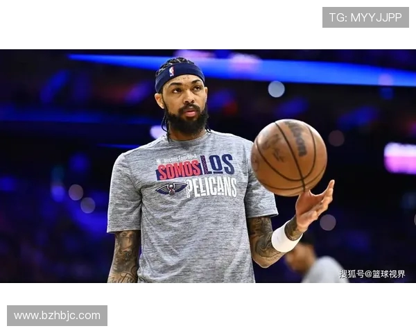 布兰登英格拉姆如何在NBA赛场上展现个人魅力与团队价值